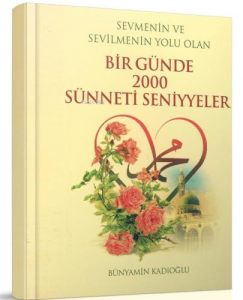 Bir Günde 2000 Sünneti Seniyyeler (Cep Boy) -
Sevmenin ve Sevilmenin Yolu Olan