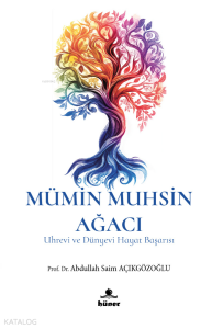 Mümin Muhsin Ağacı;Uhrevi ve Dünyevi Hayat
Başarısı