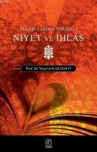 Niyet ve İhlas; Allah'a Giden Yolda - 1 Allah'a
Giden Yolda - 1