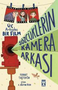 Sözcüklerin Kamera Arkası;Üç Arkadaş Bir
Film