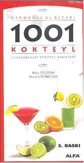 1001 Kokteyl - Barmenin El Kitabı Bekir Yıldırım