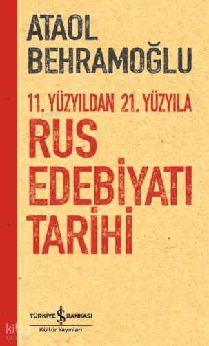 11. Yüzyıldan 21. Yüzyıla Rus Edebiyatı Tarihi Ataol Behramoğlu