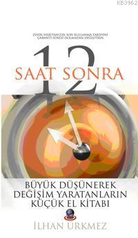 12 Saat Sonra İlhan Ürkmez