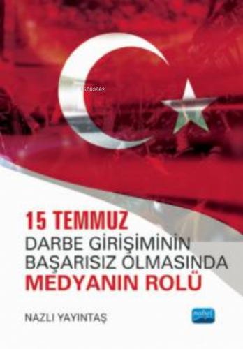 15 Temmuz;Darbe Girişiminin Başarısız Olmasında Medyanın Rolü Nazlı Ya