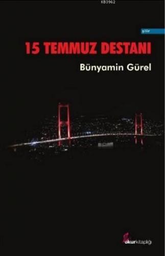 15 Temmuz Destanı Bünyamin Gürel