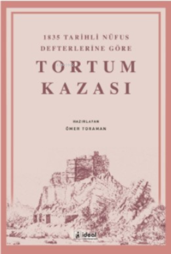 1835 Tarihli Nüfus Defterlerine Göre Tortum Kazası Ömer Toraman