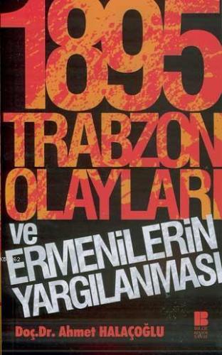 1895 Trabzon Olayları ve Ermenilerin Yargılanması Ahmet Halaçoğlu