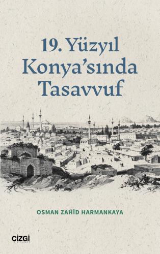 19 Yüzyıl Konya’sında Tasavvuf Osman Zahid Harmankaya