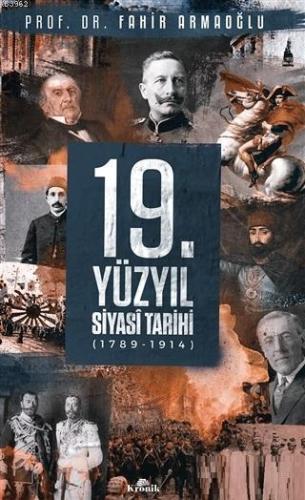 19. Yüzyıl Siyasi Tarihi 1789 - 1914 (Ciltli) Fahir Armaoğlu