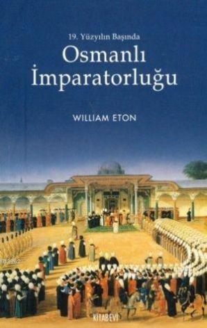 19. Yüzyılın Başında Osmanlı İmparatorluğu William Eton