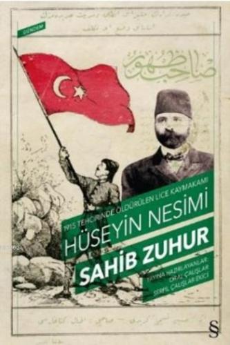 1915 Tehcirinde Öldürülen Lice Kaymakamı Hüseyin Nesimi Sahib Zuhur