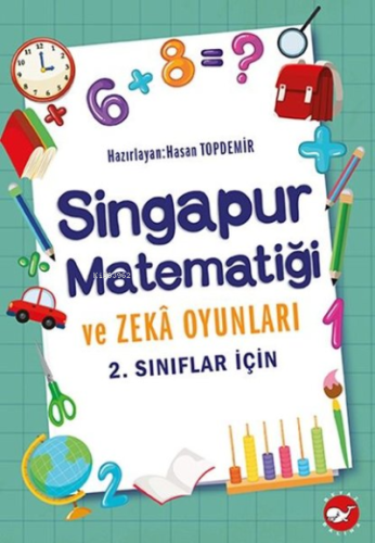 2. Sınıflar İçin Singapur Matematiği ve Zeka Oyunları Hasan Topdemir