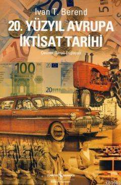 20. Yüzyıl Avrupa İktisat Tarihi Ivan T. Berend