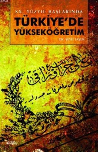 20. Yüzyıl Başlarında Türkiye'de Yükseköğretim Seyit Taşer