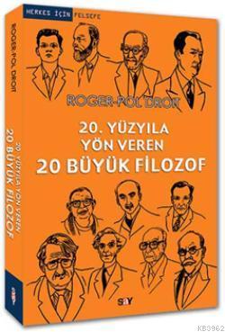 20. Yüzyıla Yön Veren 20 Büyük Filozof Roger-Pol Droit