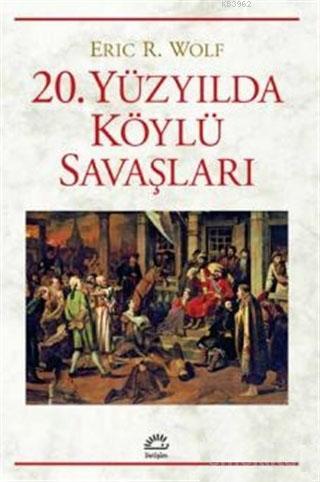 20. Yüzyılda Köylü Savaşları Eric R. Wolf