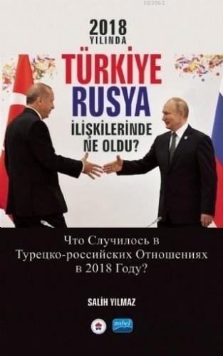 2018 Yılında Türkiye Rusya İlişkilerinde Ne Oldu? Salih Yılmaz