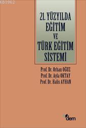 21.yüzyılda Eğitim ve Türk Eğitim Sistemi Orhan Oğuz