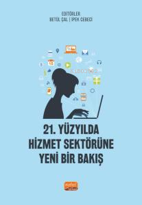 21. Yüzyılda Hizmet Sektörüne Yeni Bir Bakış İpek Cebeci