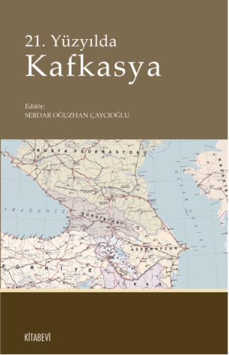 21 Yüzyılda Kafkasya Serdar Oğuzhan Çaycıoğlu