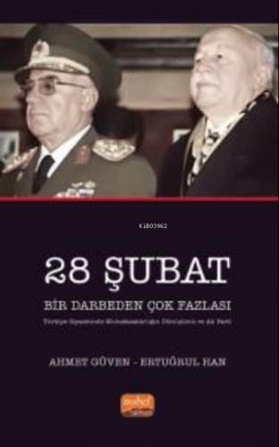 28 Şubat Bir Darbeden Çok Fazlası ;(Türkiye Siyasetinde Muhafazakârlığ