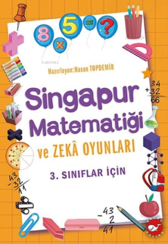 3. Sınıflar İçin Singapur Matematiği ve Zeka Oyunları Hasan Topdemir