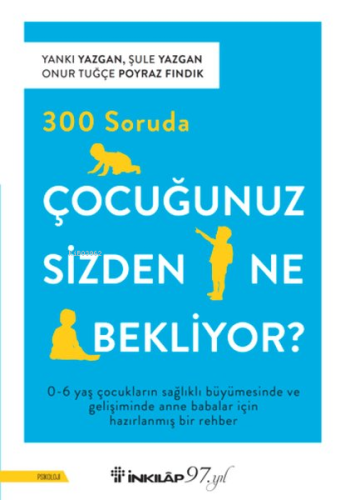 300 Soruda Çocuğunuz Sizden Ne Bekliyor? Yankı Yazgan