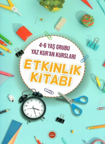 4-6 Yaş Grubu Yaz Kur'an Kursları Etkinlik Kitabı Kolektif