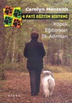 4 Pati Eğitim Sistemi; Köpek Eğitiminin İlk Adımları Carolyn Menteith