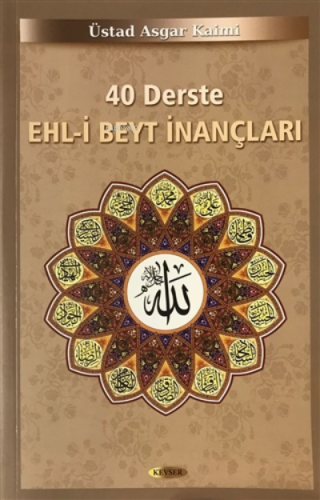 40 Derste Ehl-i Beyt İnançları Üstat Asgar Kaimi