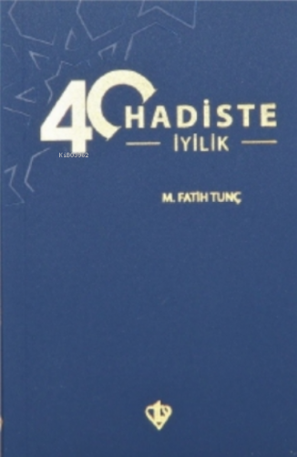 40 Hadiste İyilik M. Fatih Tunç