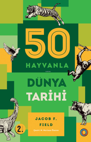 50 Hayvanla Dünya Tarihi Jacob F. Field