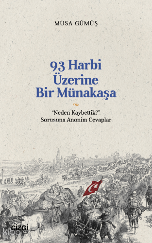 93 Harbi Üzerine Bir Münakaşa;Neden Kaybettik Sorusuna Anonim Cevaplar