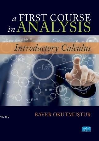 A First Course in Analysis; Introductory Calculus Baver Okutmuştur