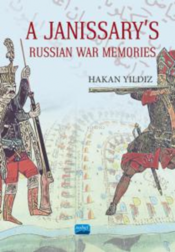 A Janissary’s Memories Of Russian War Hakan Yıldız