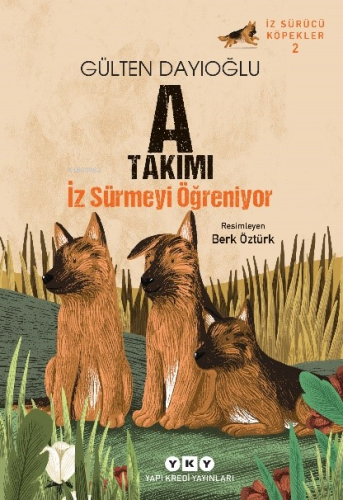 A Takımı İz Sürmeyi Öğreniyor;İz Sürücü Köpekler – 2 Gülten Dayıoğlu