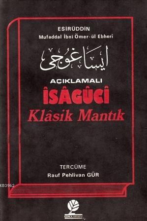 Açıklamalı İsaguci Klasik Mantık Ebheri