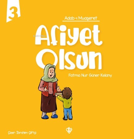 Adabı Muaşeret - Afiyet Olsun Fatma Nur Güner Kelany