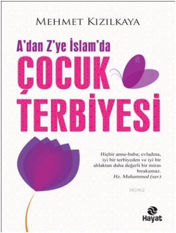 A'dan Z'ye İslam'da Çocuk Terbiyesi Mehmet Kızılkaya