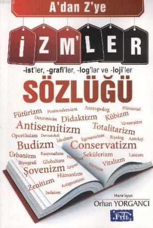 A'dan Z'ye İzm'ler Sözlüğü Orhan Yorgancı