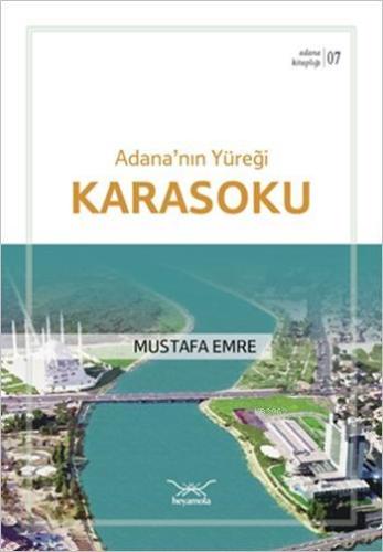 Adana'nın Yüreği Karasoku; Adana Kitaplığı 7 Mustafa Emre