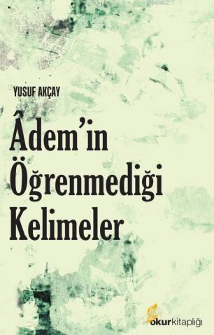 Âdemin Öğrenmediği Kelimeler Yusuf Akçay