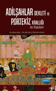 Adilşahlar Devleti ve Portekiz Krallığı ile Olan İlişkileri Tuna Kaan 