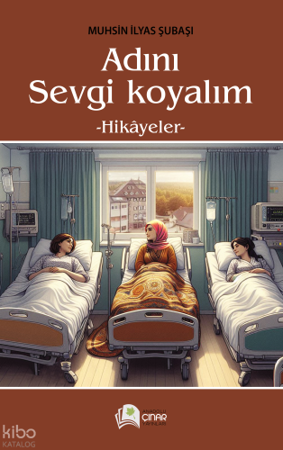 Adını Sevgi Koyalım;Hikayeler Muhsin İlyas Subaşı