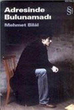 Adresinde Bulunamadı Mehmet Bilâl