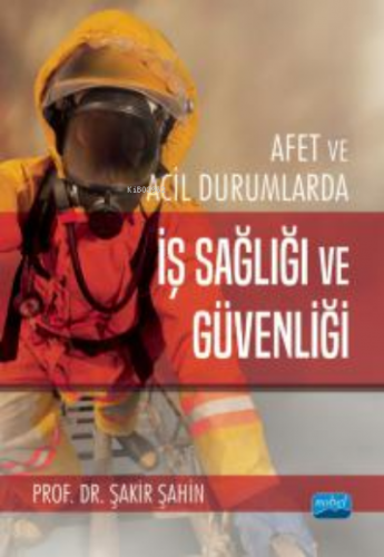 Afet ve Acil Durumlarda İş Sağlığı ve Güvenliği Şakir Şahin