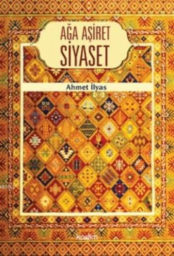 Ağa Aşiret Siyaset Ahmet İlyas