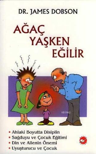 Ağaç Yaşken Eğilir James Dobson