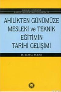 Ahilikten Günümüze Mesleki Ve Teknik Eğitimin Tarihi Gelişimi Kemal Tu