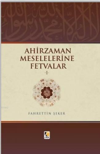 Ahir Zaman Meselelerine Fetvalar - 1 Fahrettin Şeker